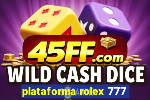plataforma rolex 777